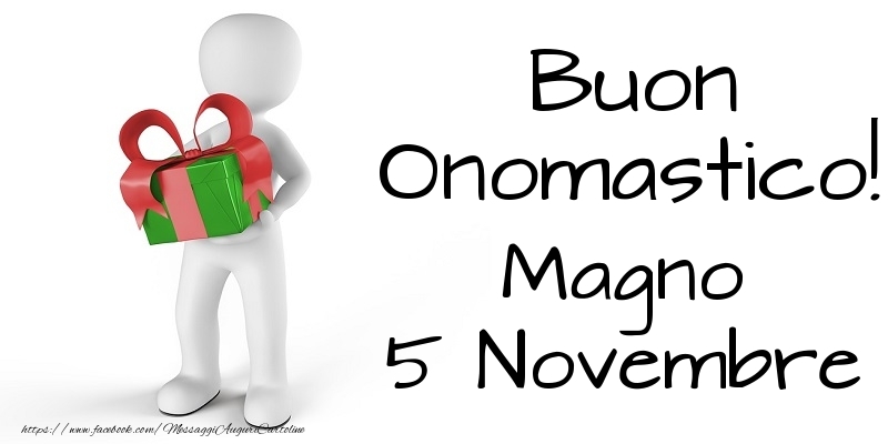 Buon Onomastico  Magno! 5 Novembre - Cartoline onomastico