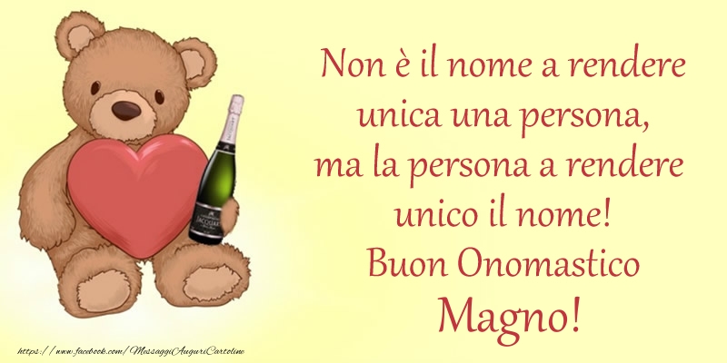 Non è il nome a rendere unica una persona, ma la persona a rendere  unico il nome! Buon Onomastico Magno! - Cartoline onomastico con animali