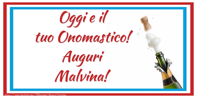 Oggi e il tuo Onomastico! Auguri Malvina! - Cartoline onomastico con champagne