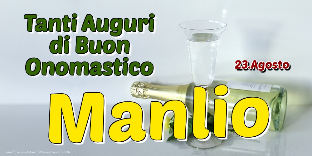 23.Agosto - Tanti Auguri di Buon Onomastico Manlio - Cartoline onomastico