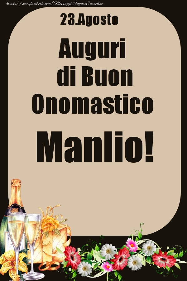 23.Agosto - Auguri di Buon Onomastico  Manlio! - Cartoline onomastico