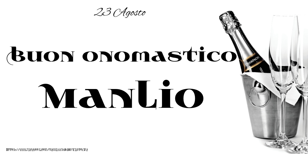 23 Agosto - Buon onomastico Manlio! - Cartoline onomastico