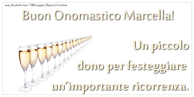 Un piccolo dono per festeggiare un’importante ricorrenza. Buon onomastico Marcella! - Cartoline onomastico con champagne