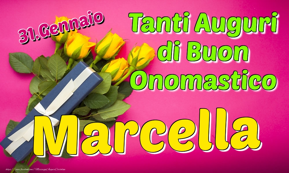 31.Gennaio - Tanti Auguri di Buon Onomastico Marcella - Cartoline onomastico