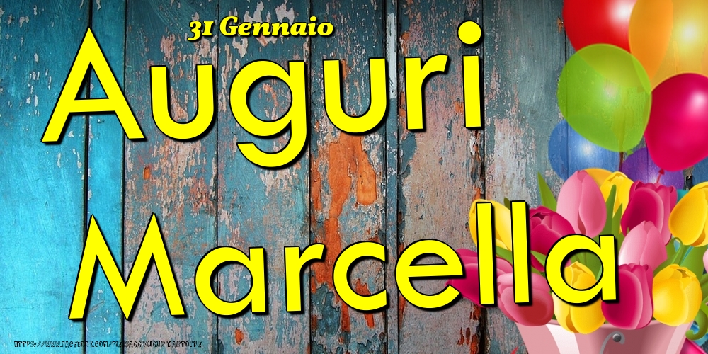 31 Gennaio - Auguri Marcella! - Cartoline onomastico