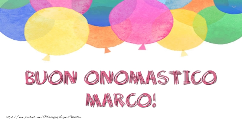 Buon Onomastico Marco! - Cartoline onomastico con palloncini