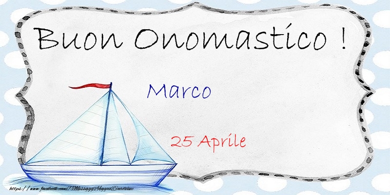 Buon Onomastico  Marco! 25 Aprile - Cartoline onomastico