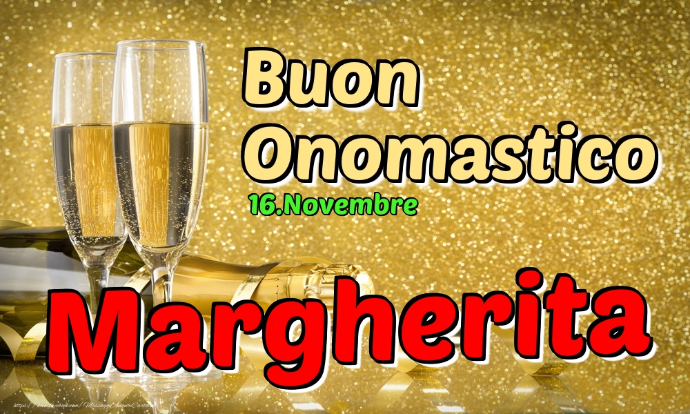 16.Novembre - Buon Onomastico Margherita! - Cartoline onomastico