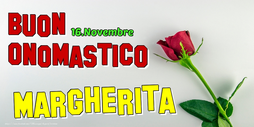 16.Novembre - Buon Onomastico Margherita! - Cartoline onomastico