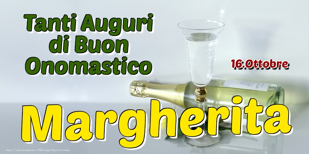 16.Ottobre - Tanti Auguri di Buon Onomastico Margherita - Cartoline onomastico