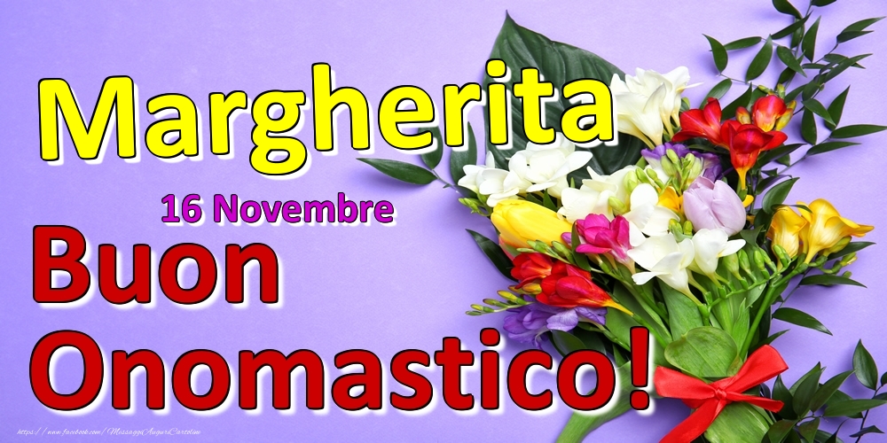 16 Novembre -  -  Buon Onomastico Margherita! - Cartoline onomastico