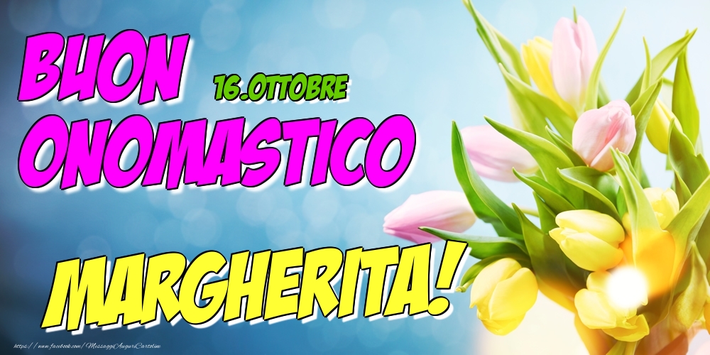 16.Ottobre - Buon Onomastico Margherita! - Cartoline onomastico