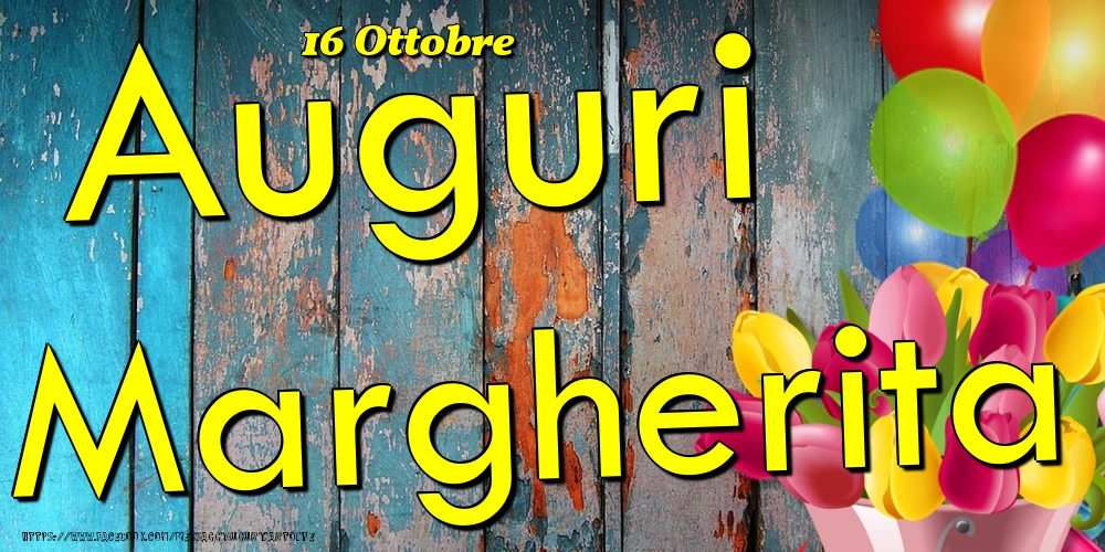 16 Ottobre - Auguri Margherita! - Cartoline onomastico