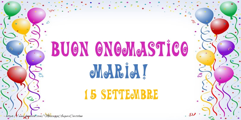 Buon onomastico Maria! 15 Settembre - Cartoline onomastico