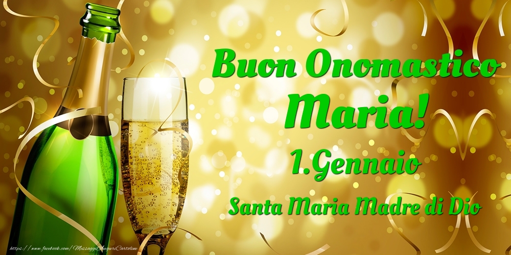 Buon Onomastico Maria! 1.Gennaio - Santa Maria Madre di Dio - Cartoline onomastico