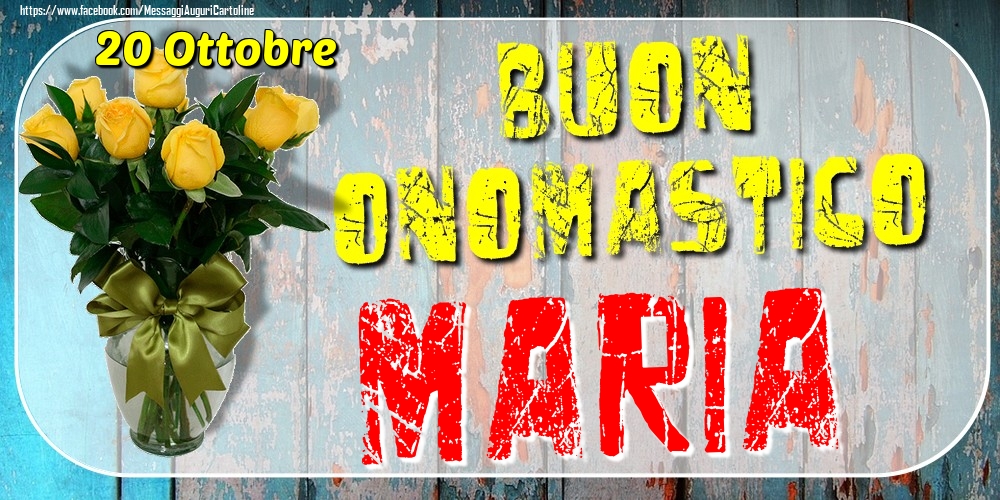 20 Ottobre - Buon Onomastico Maria! - Cartoline onomastico