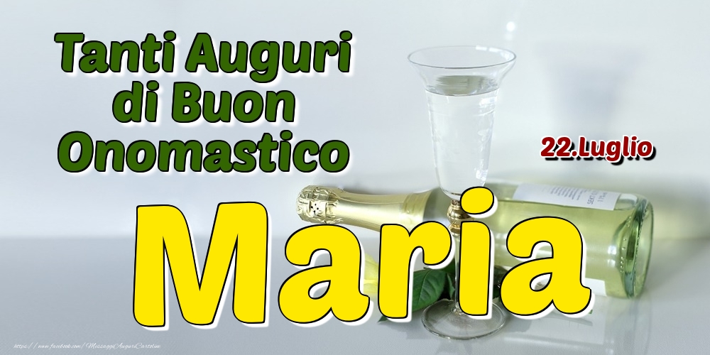 22.Luglio - Tanti Auguri di Buon Onomastico Maria - Cartoline onomastico