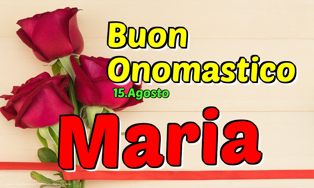 15.Agosto - Buon Onomastico Maria! - Cartoline onomastico