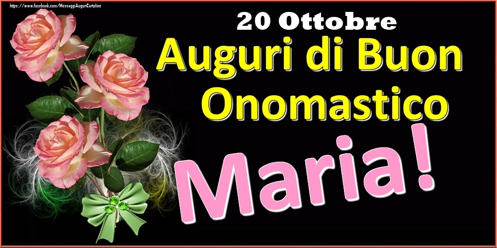 Auguri di Buon Onomastico Maria! - 20 Ottobre - Cartoline onomastico