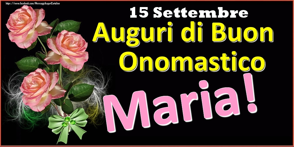 Auguri di Buon Onomastico Maria! - 15 Settembre - Cartoline onomastico