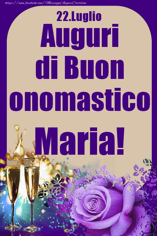 22.Luglio - Auguri di Buon Onomastico  Maria! - Cartoline onomastico