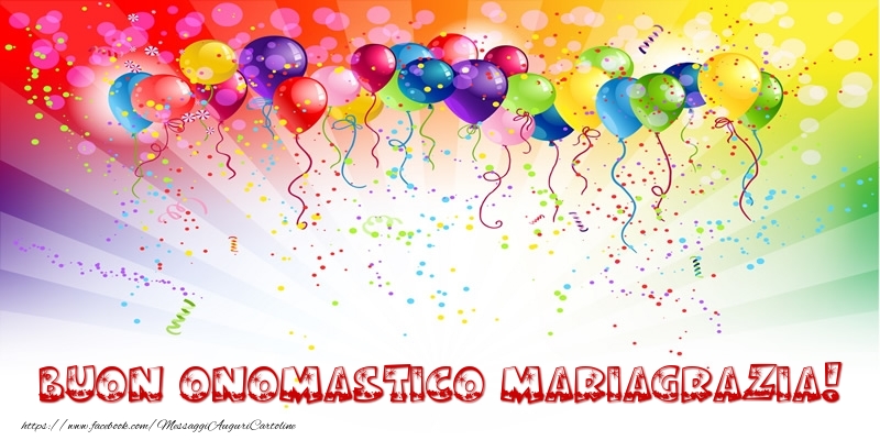 Buon Onomastico Mariagrazia! - Cartoline onomastico con palloncini