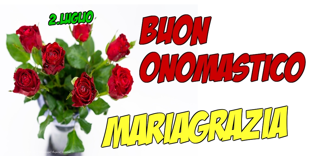 2.Luglio - Buon Onomastico Mariagrazia! - Cartoline onomastico