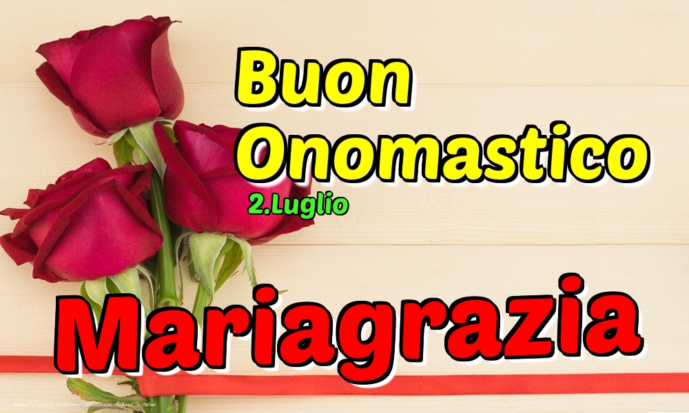 2.Luglio - Buon Onomastico Mariagrazia! - Cartoline onomastico