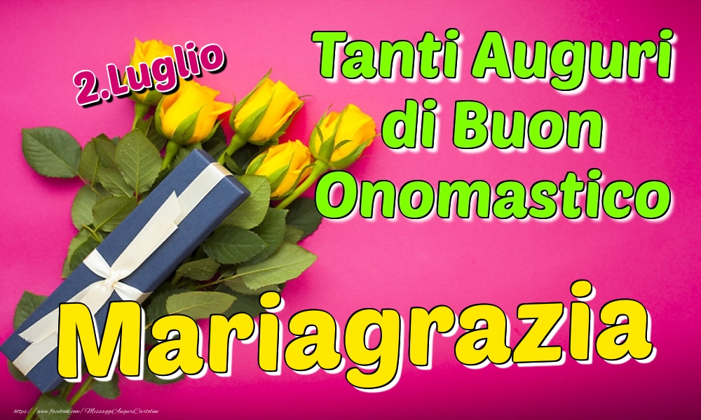 2.Luglio - Tanti Auguri di Buon Onomastico Mariagrazia - Cartoline onomastico