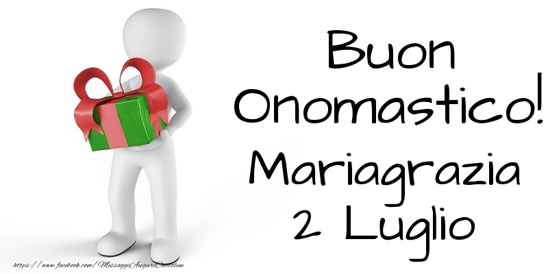 Buon Onomastico  Mariagrazia! 2 Luglio - Cartoline onomastico