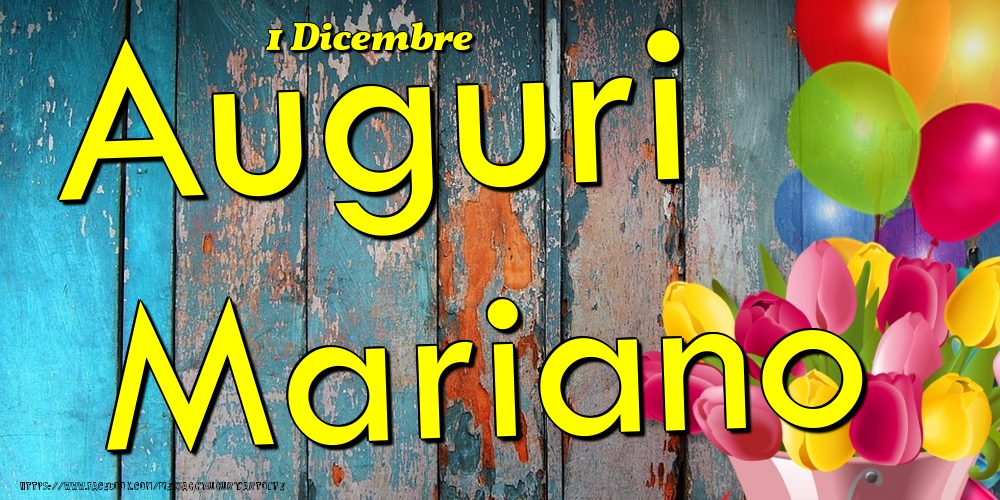 1 Dicembre - Auguri Mariano! - Cartoline onomastico