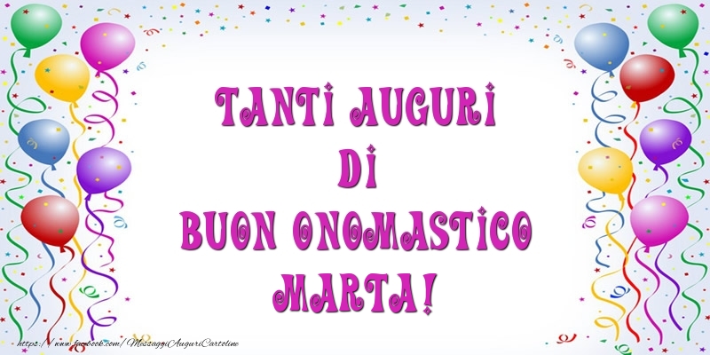 Tanti Auguri di Buon Onomastico Marta! - Cartoline onomastico con palloncini