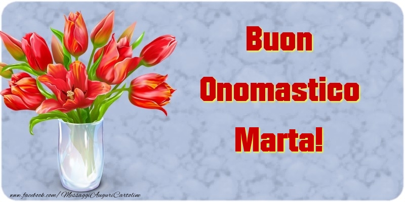 Buon Onomastico Marta - Cartoline onomastico con mazzo di fiori