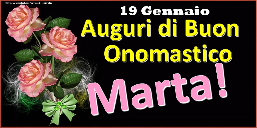 Auguri di Buon Onomastico Marta! - 19 Gennaio - Cartoline onomastico