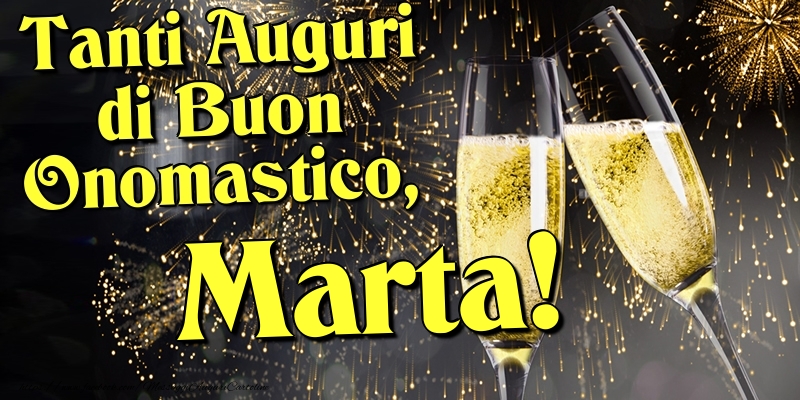 Tanti Auguri di Buon Onomastico, Marta - Cartoline onomastico con champagne