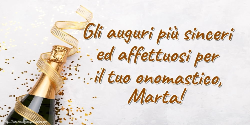 Gli auguri più sinceri ed affettuosi per il tuo onomastico, Marta! - Cartoline onomastico con champagne