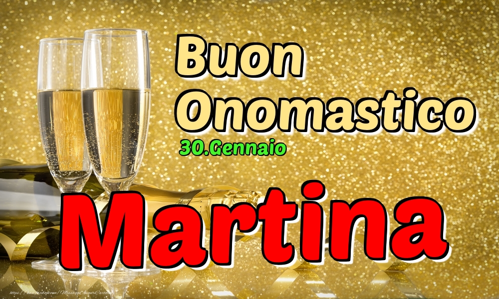 30.Gennaio - Buon Onomastico Martina! - Cartoline onomastico