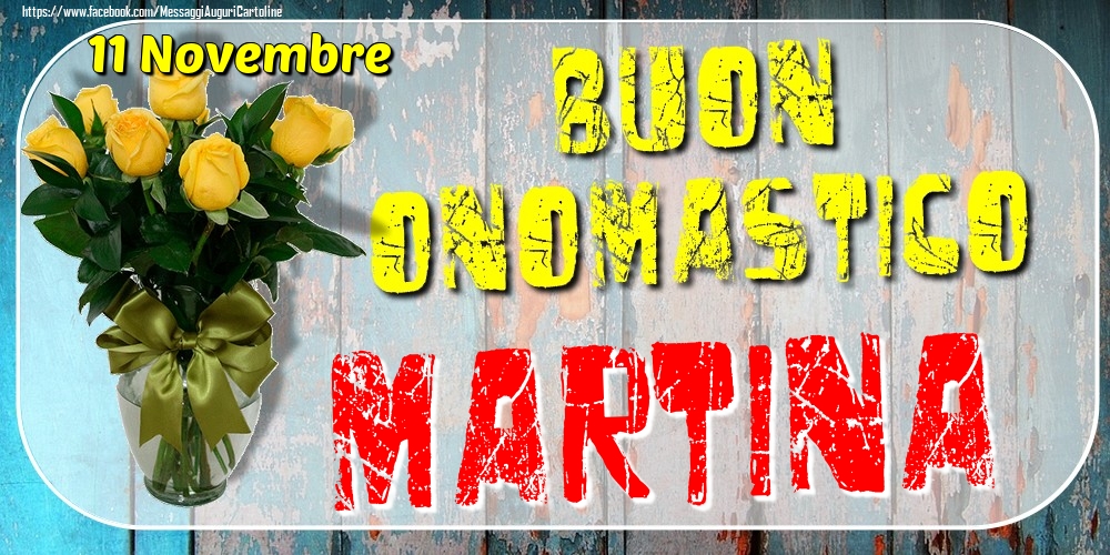 11 Novembre - Buon Onomastico Martina! - Cartoline onomastico