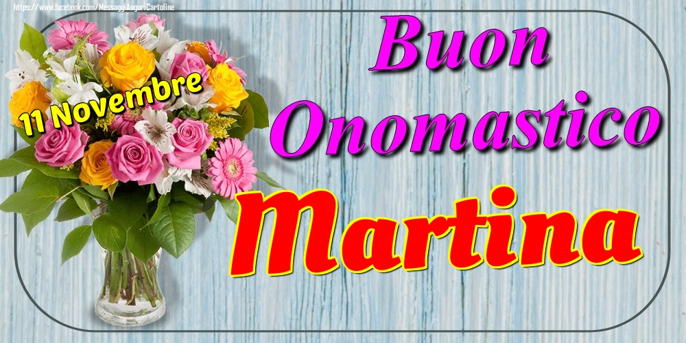 11 Novembre - Buon Onomastico Martina! - Cartoline onomastico