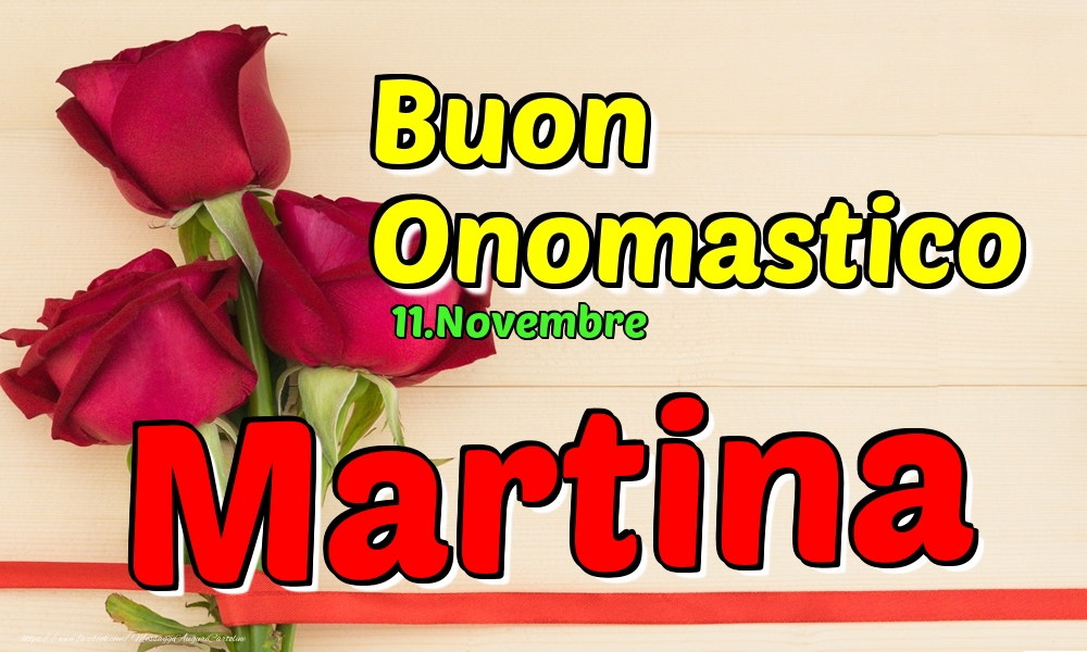 11.Novembre - Buon Onomastico Martina! - Cartoline onomastico