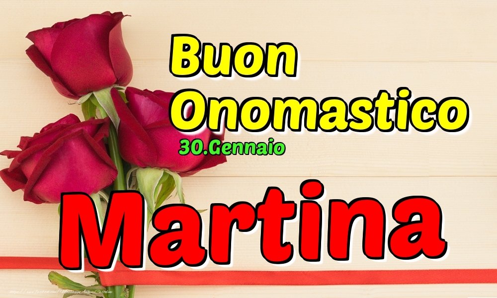 30.Gennaio - Buon Onomastico Martina! - Cartoline onomastico