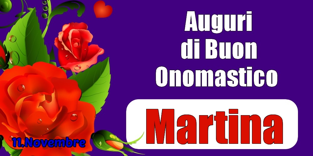 11.Novembre - Auguri di Buon Onomastico  Martina! - Cartoline onomastico