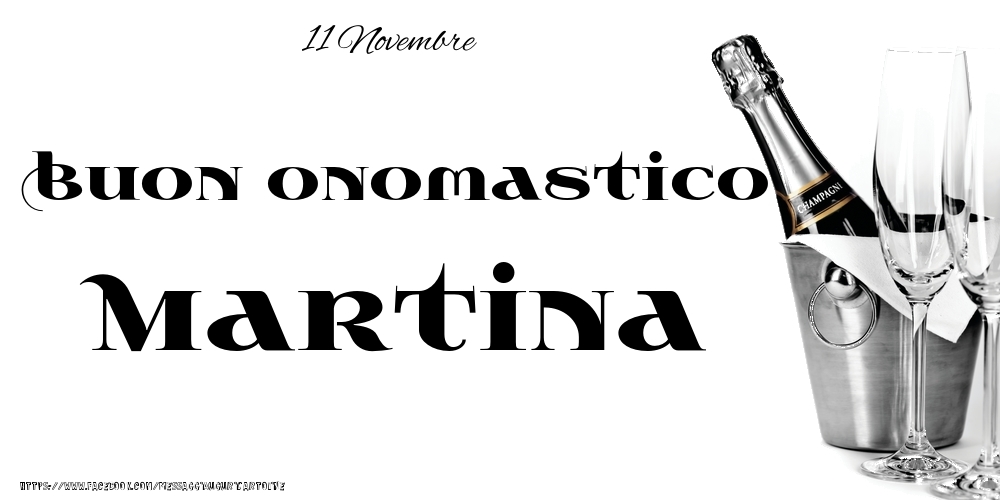 11 Novembre - Buon onomastico Martina! - Cartoline onomastico