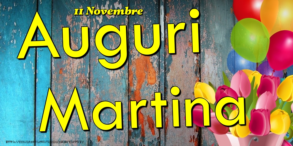 11 Novembre - Auguri Martina! - Cartoline onomastico