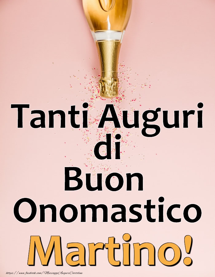 Tanti Auguri di Buon Onomastico Martino! - Cartoline onomastico con champagne