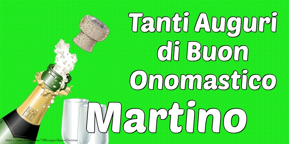 Tanti Auguri di Buon Onomastico Martino - Cartoline onomastico con champagne