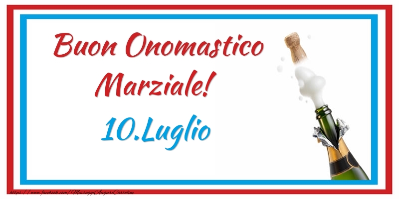 Buon Onomastico Marziale! 10.Luglio - Cartoline onomastico