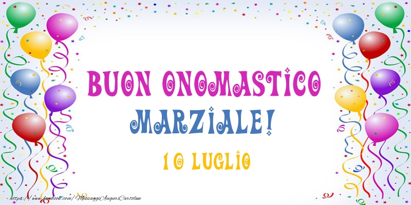 Buon onomastico Marziale! 10 Luglio - Cartoline onomastico