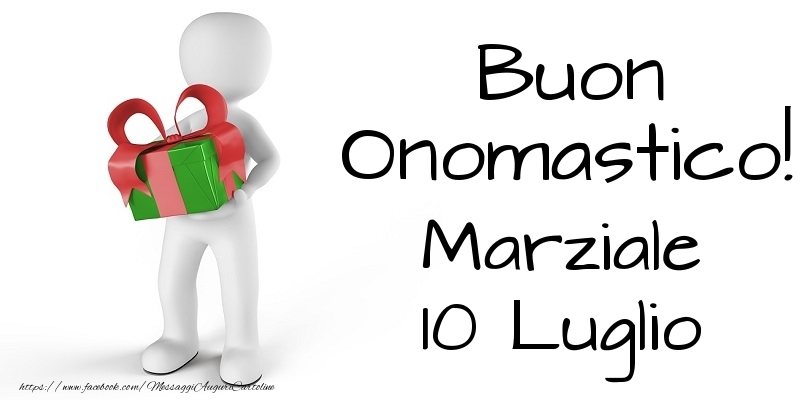 Buon Onomastico  Marziale! 10 Luglio - Cartoline onomastico