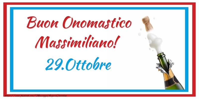 Buon Onomastico Massimiliano! 29.Ottobre - Cartoline onomastico